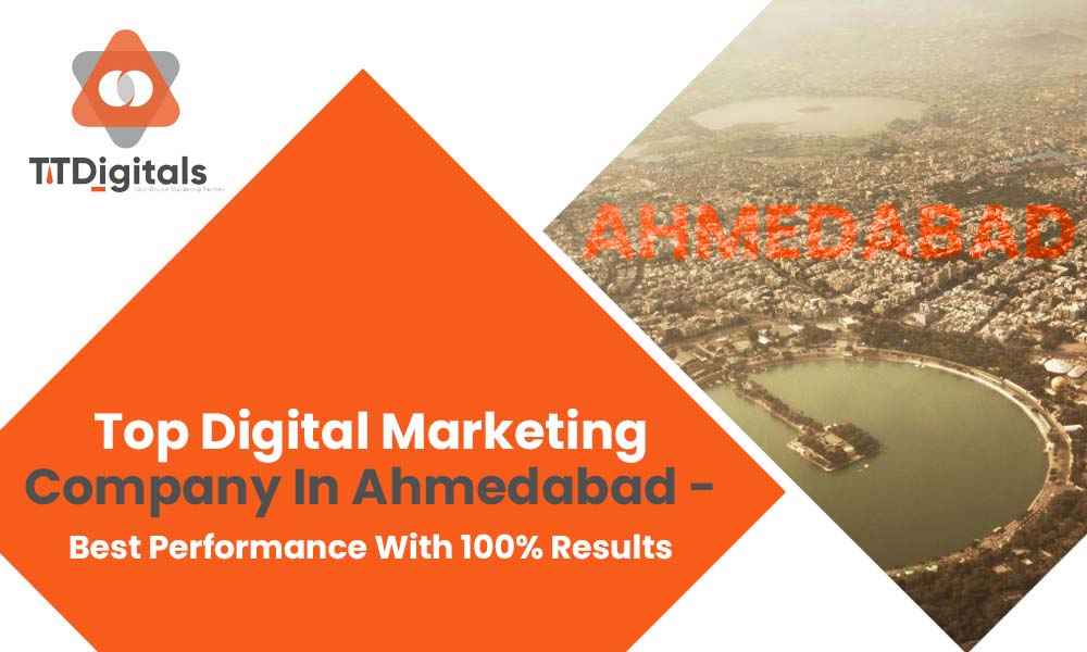 Top Digital Marketing Company In Ahmedabad - Best Performance With 100% Results